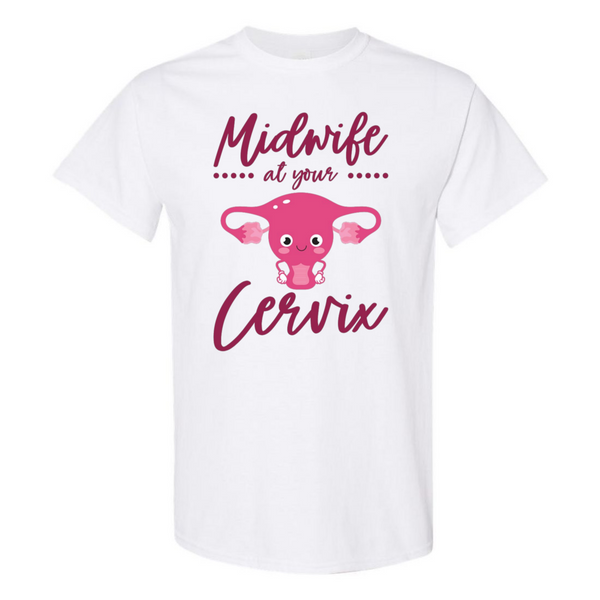 Midwife at your Cervix T-Shirt