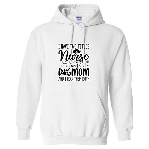 Nurse & Dog Mom Hooded Sweatshirt
