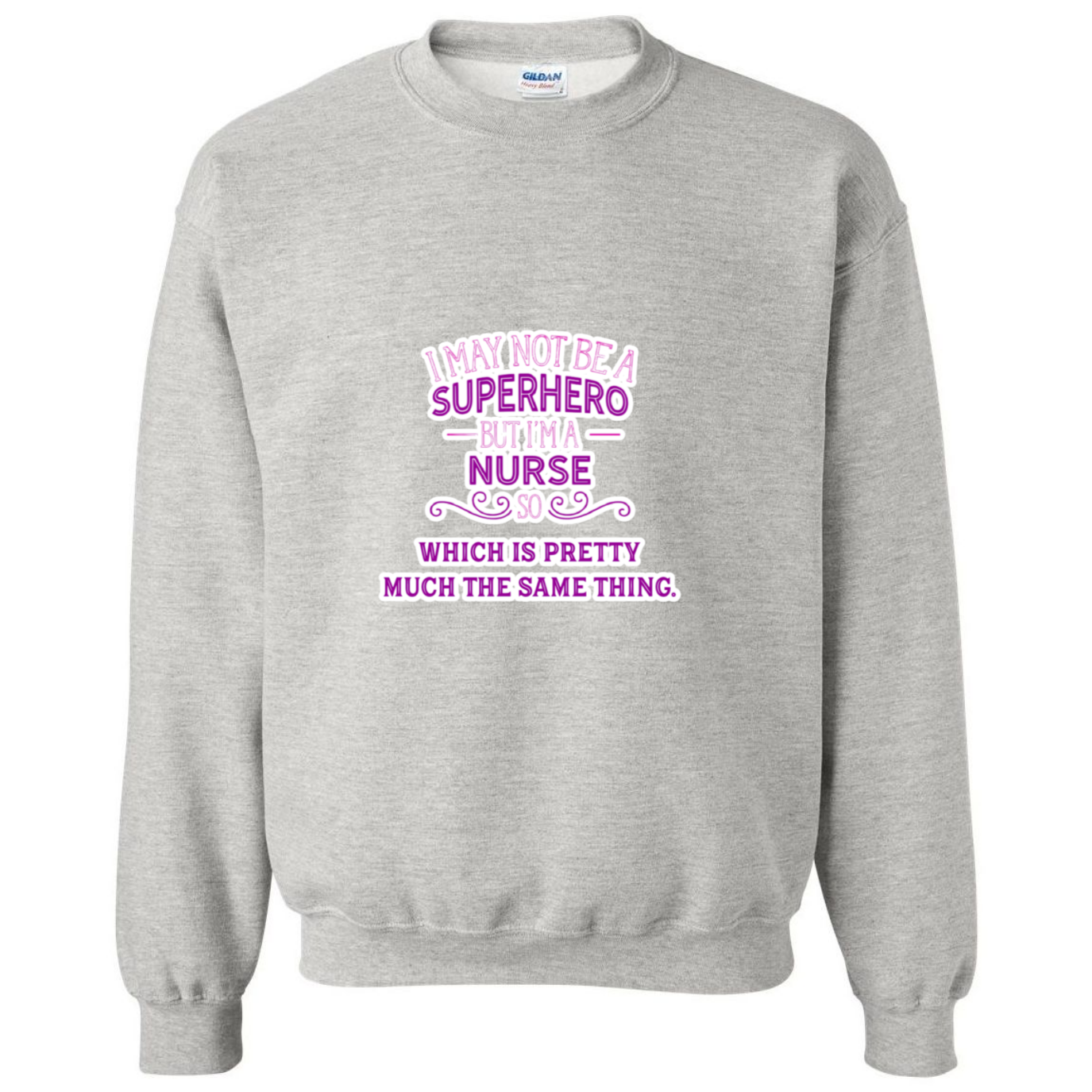 Nurse, Superhero, Same Thing Crewneck Sweatshirt