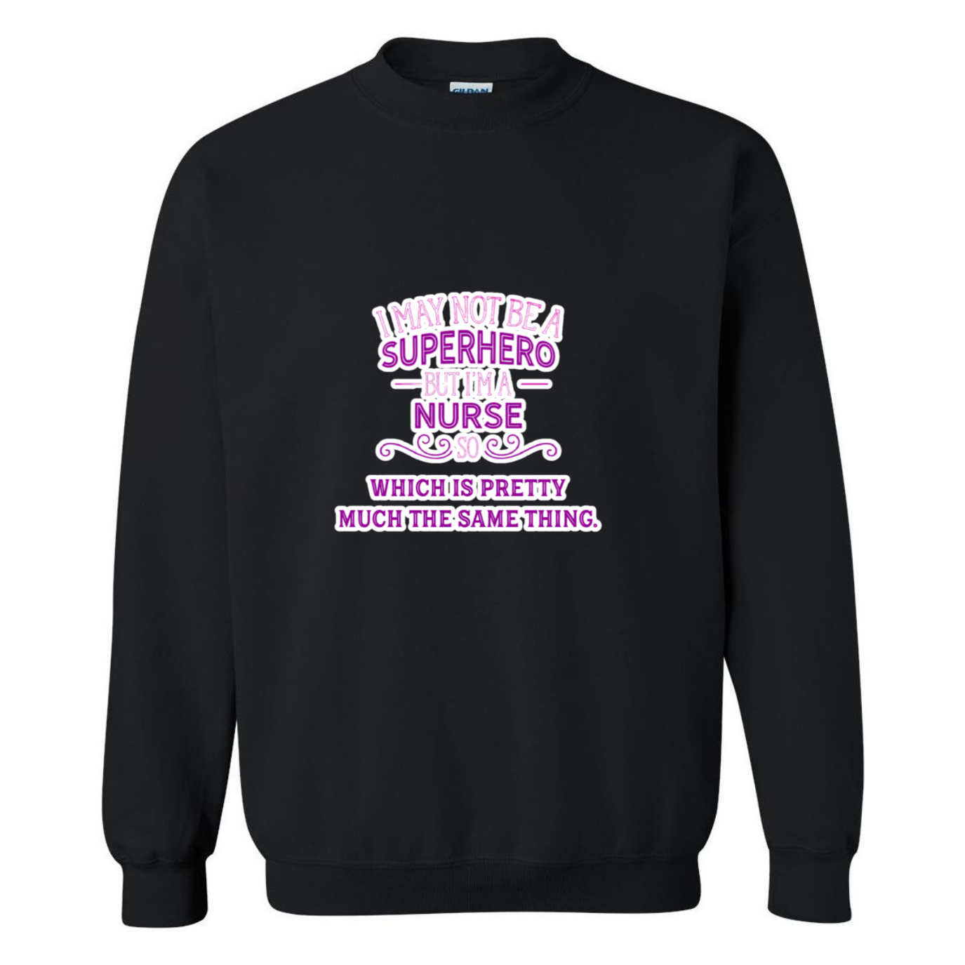 Nurse, Superhero, Same Thing Crewneck Sweatshirt