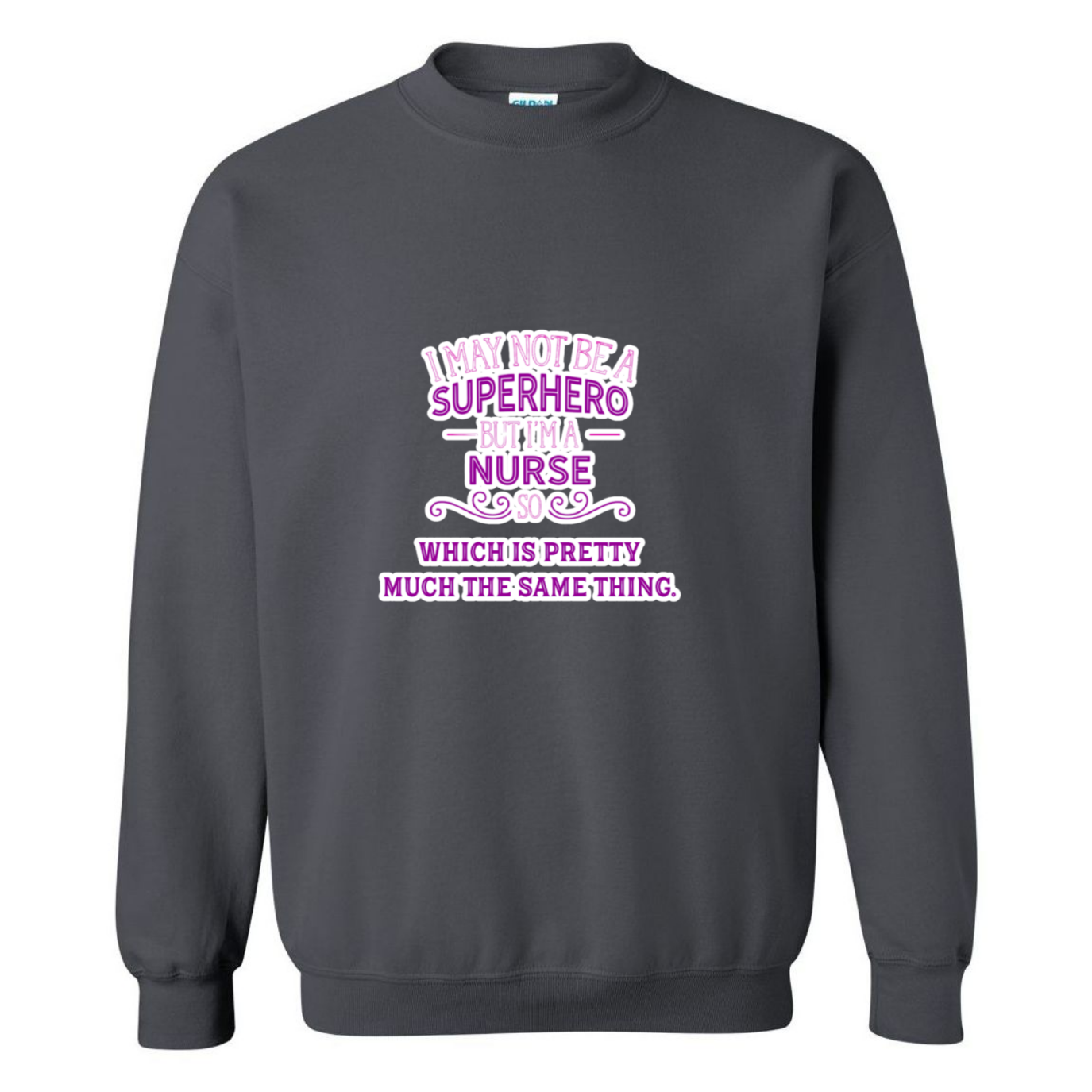 Nurse, Superhero, Same Thing Crewneck Sweatshirt