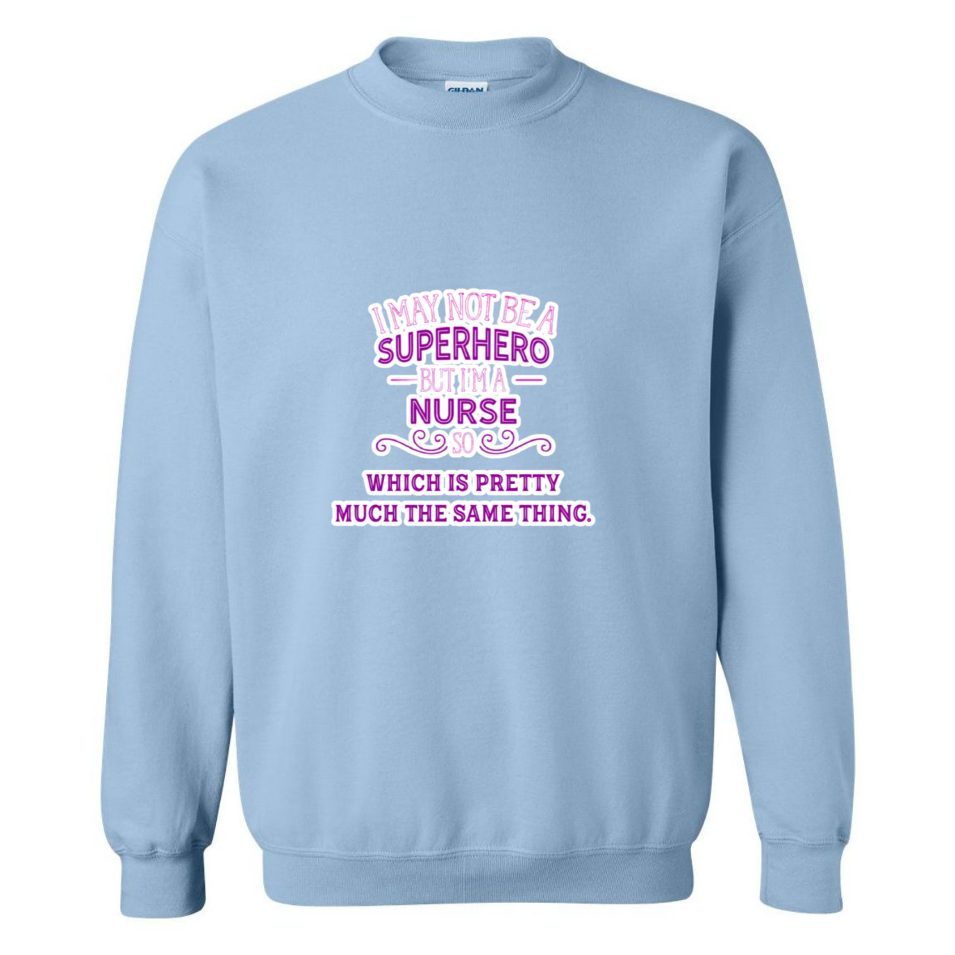 Nurse, Superhero, Same Thing Crewneck Sweatshirt