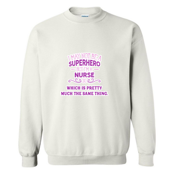 Nurse, Superhero, Same Thing Crewneck Sweatshirt