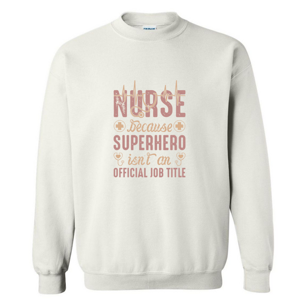 Nurse Official Job Title Crewneck Sweatshirt