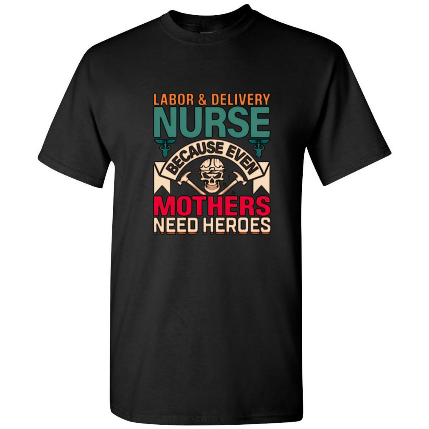 Mothers Need Heroes T-Shirt