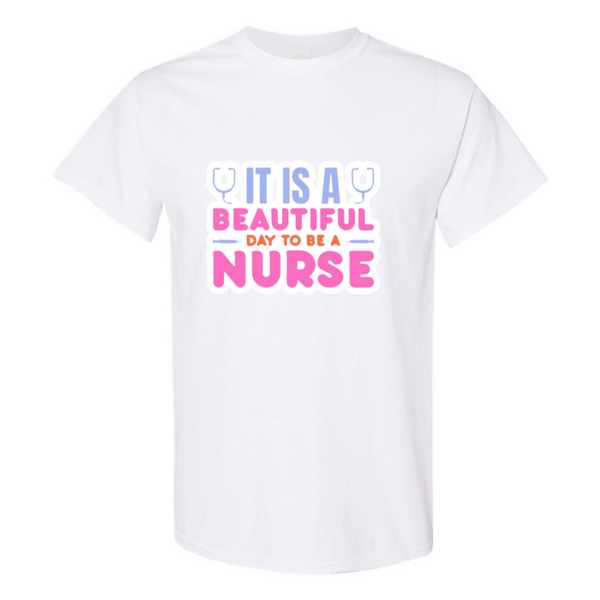 Beautiful Day to be A Nurse T-Shirt