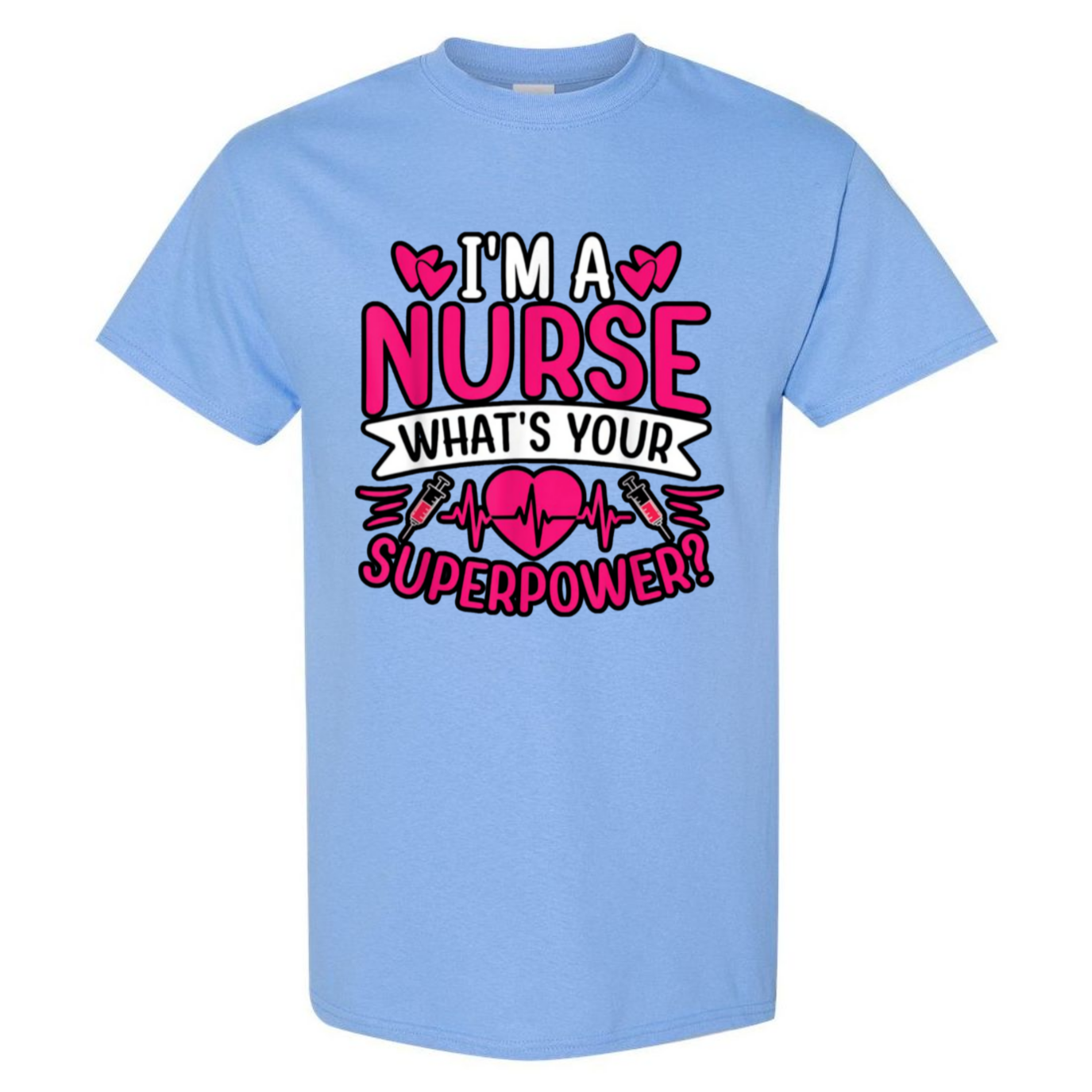 I'm A Nurse, What's Your Superpower T-Shirt