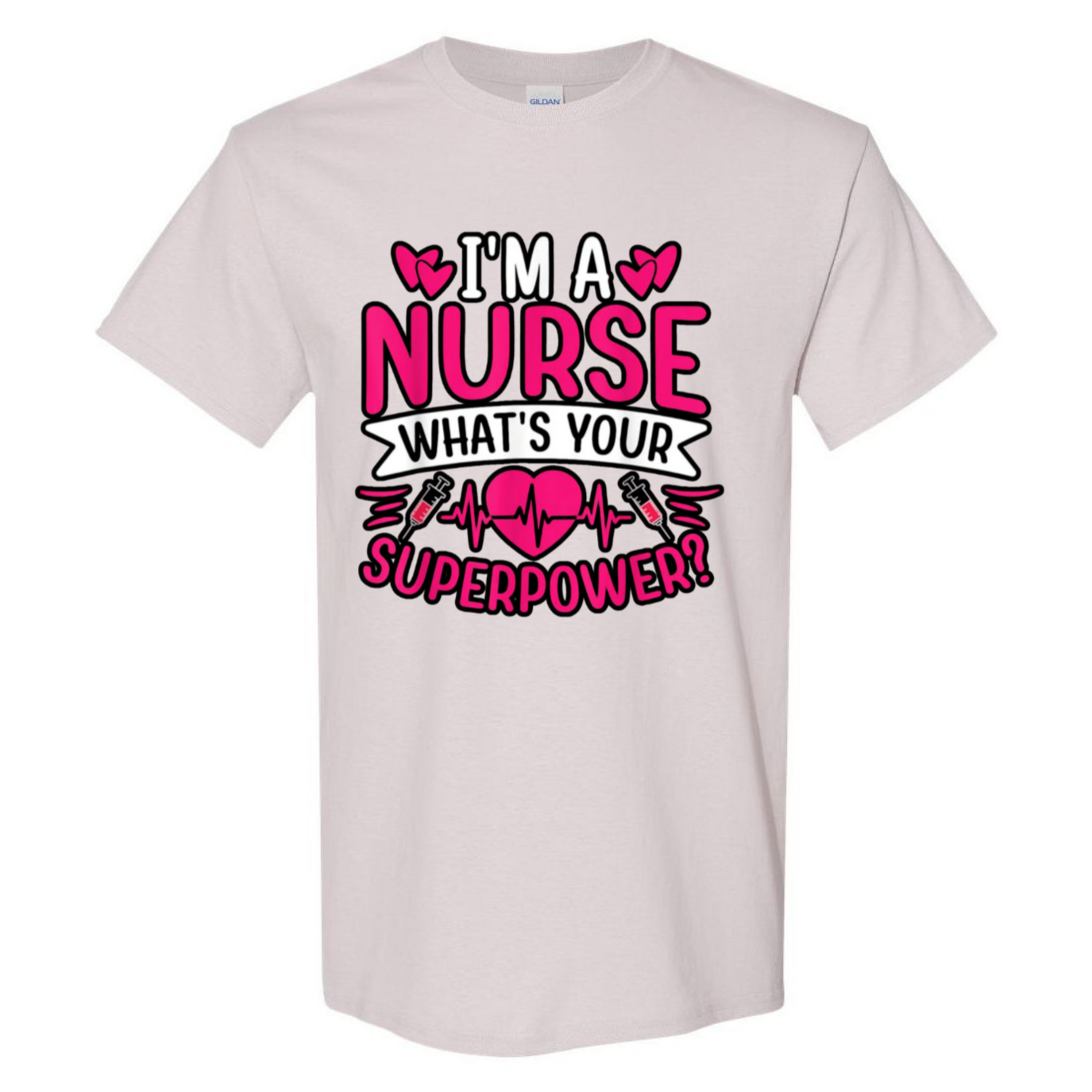 I'm A Nurse, What's Your Superpower T-Shirt