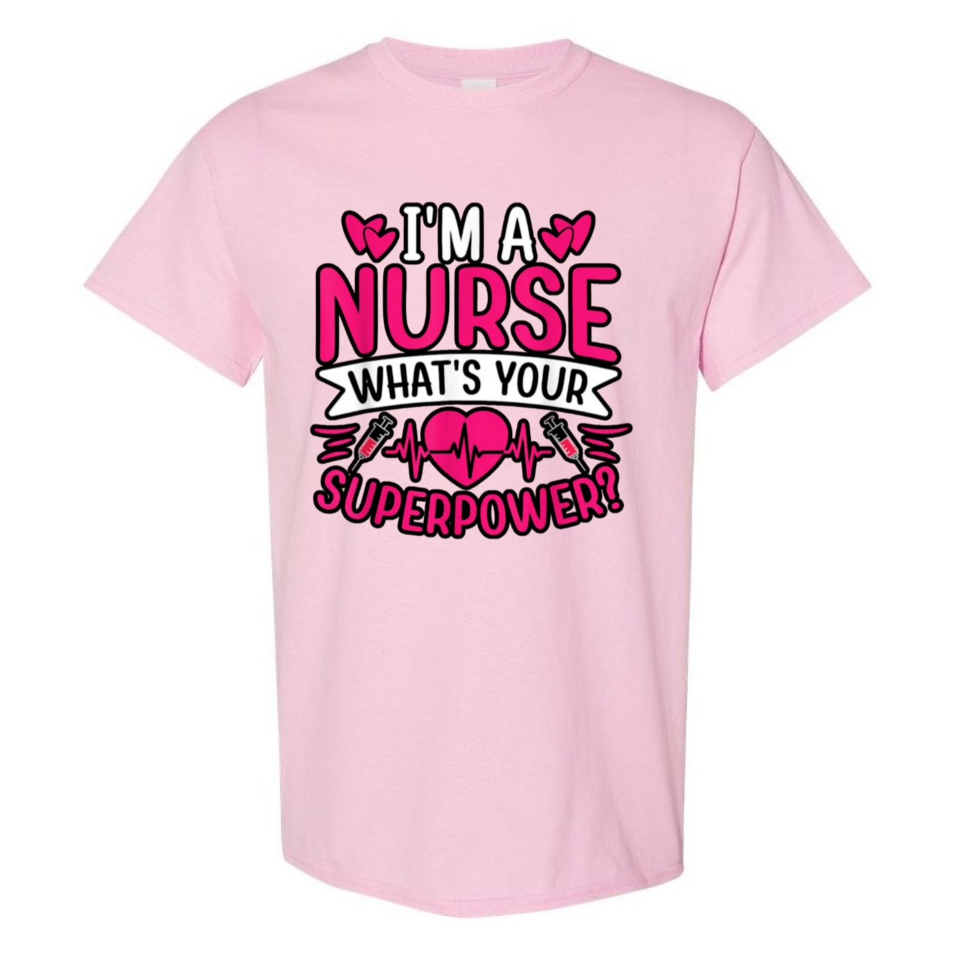 I'm A Nurse, What's Your Superpower T-Shirt