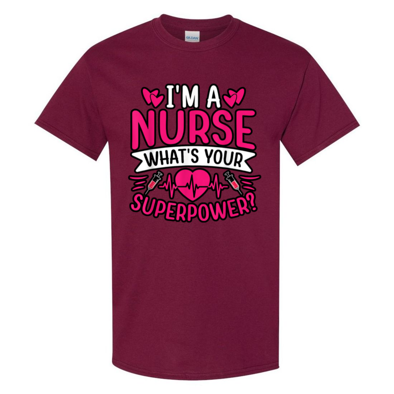 I'm A Nurse, What's Your Superpower T-Shirt