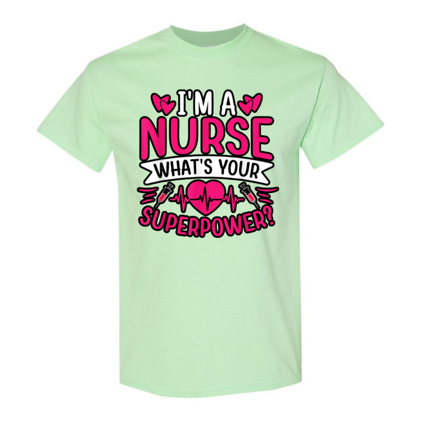 I'm A Nurse, What's Your Superpower T-Shirt