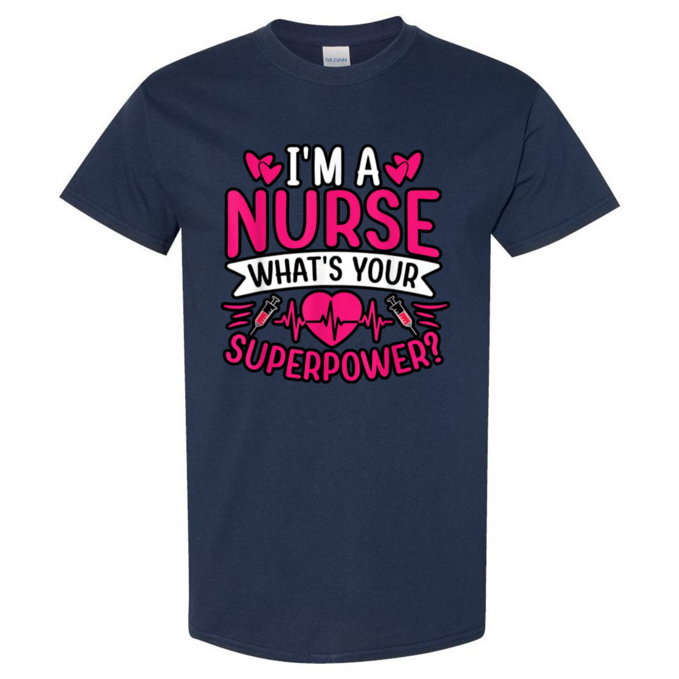 I'm A Nurse, What's Your Superpower T-Shirt