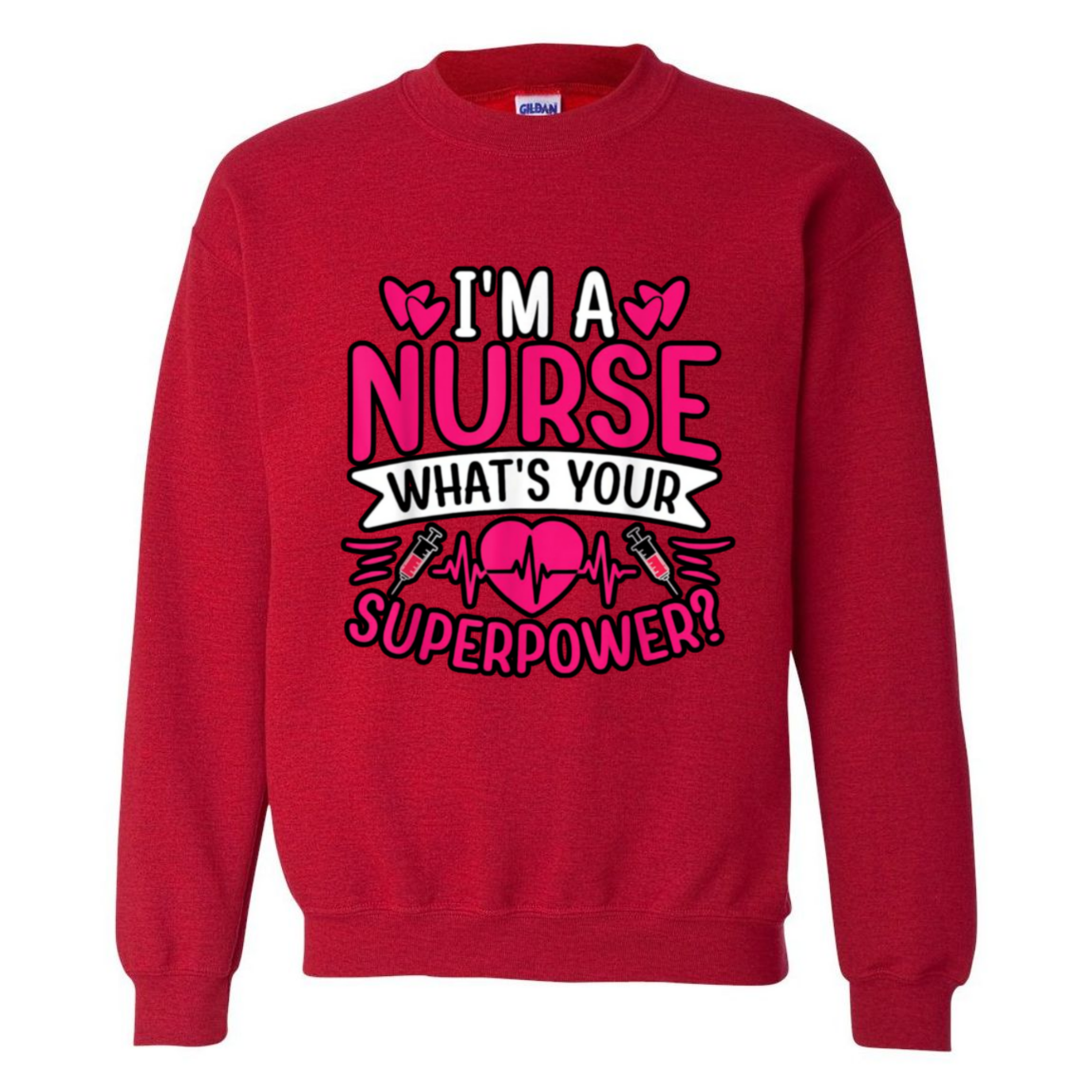 I'm A Nurse, What's Your Superpower Crewneck Sweatshirt