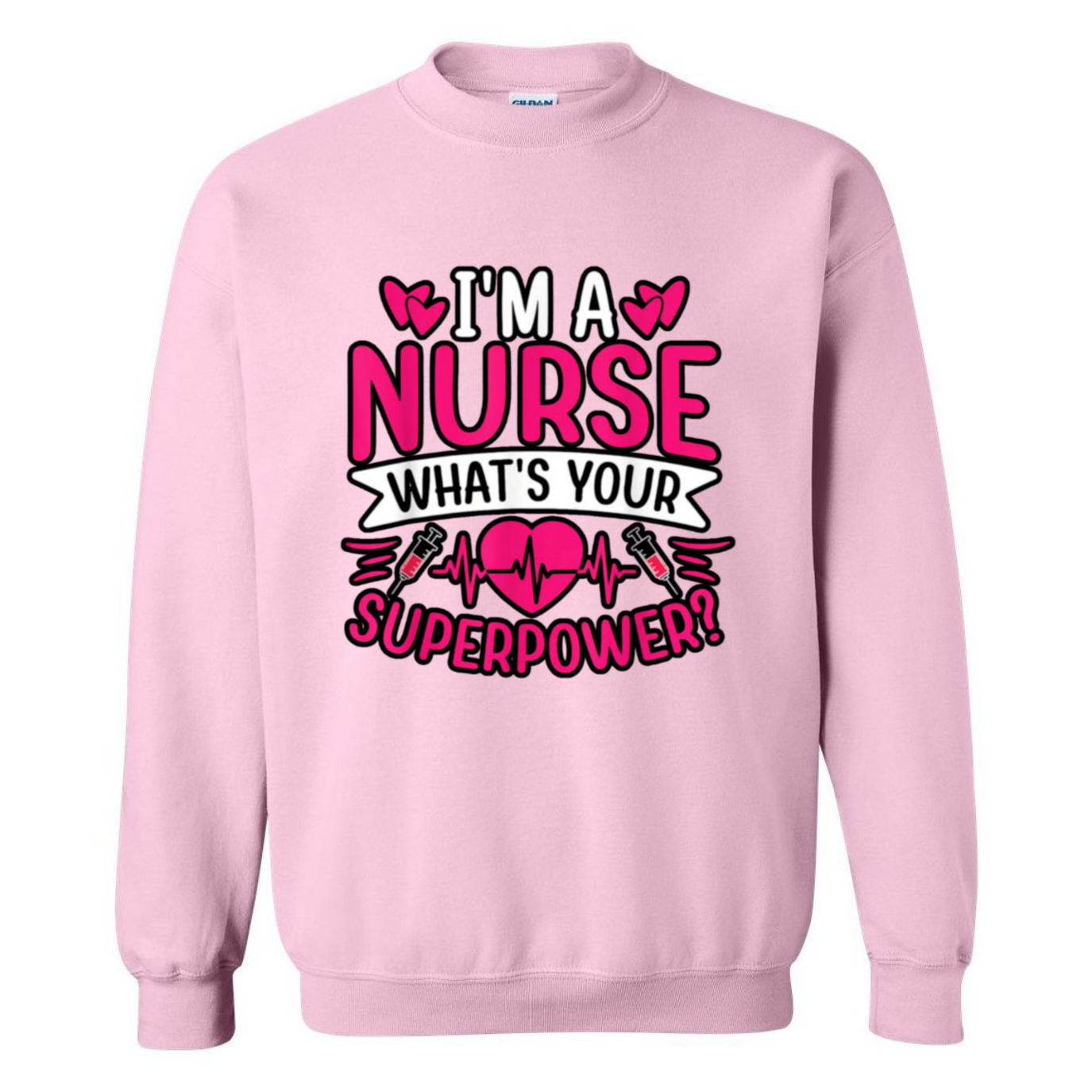 I'm A Nurse, What's Your Superpower Crewneck Sweatshirt