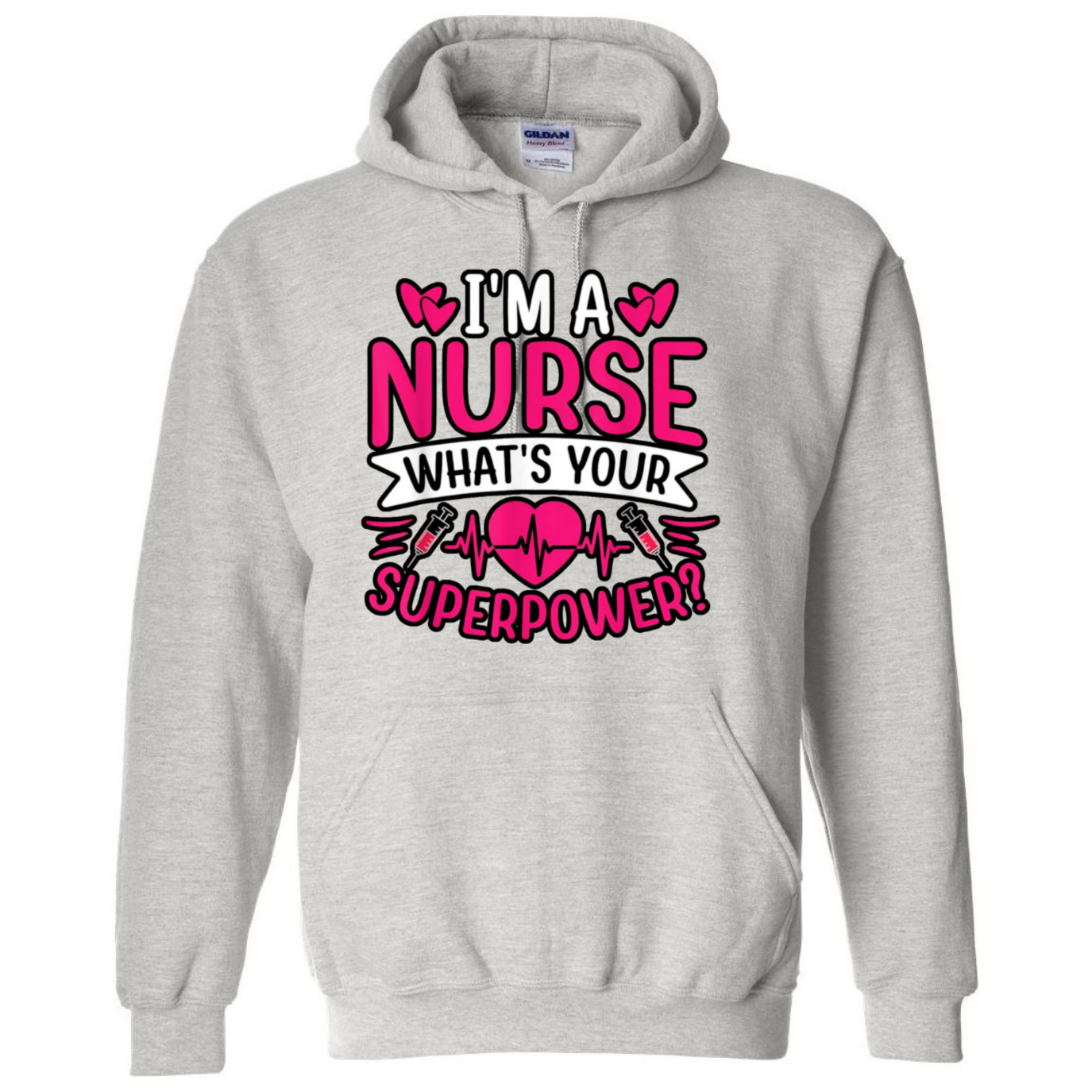 I'm A Nurse, What's Your Superpower Hooded Sweatshirt