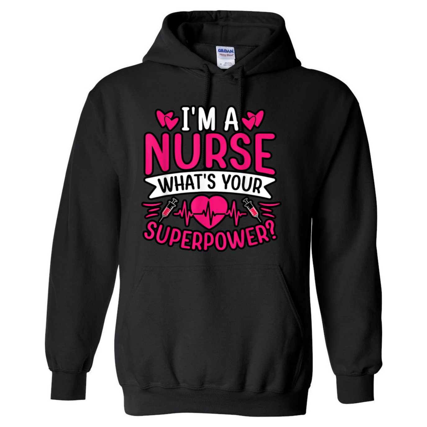 I'm A Nurse, What's Your Superpower Hooded Sweatshirt