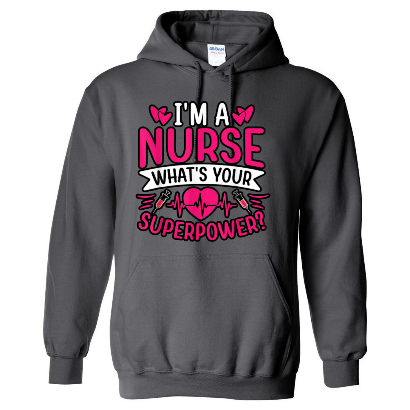 I'm A Nurse, What's Your Superpower Hooded Sweatshirt