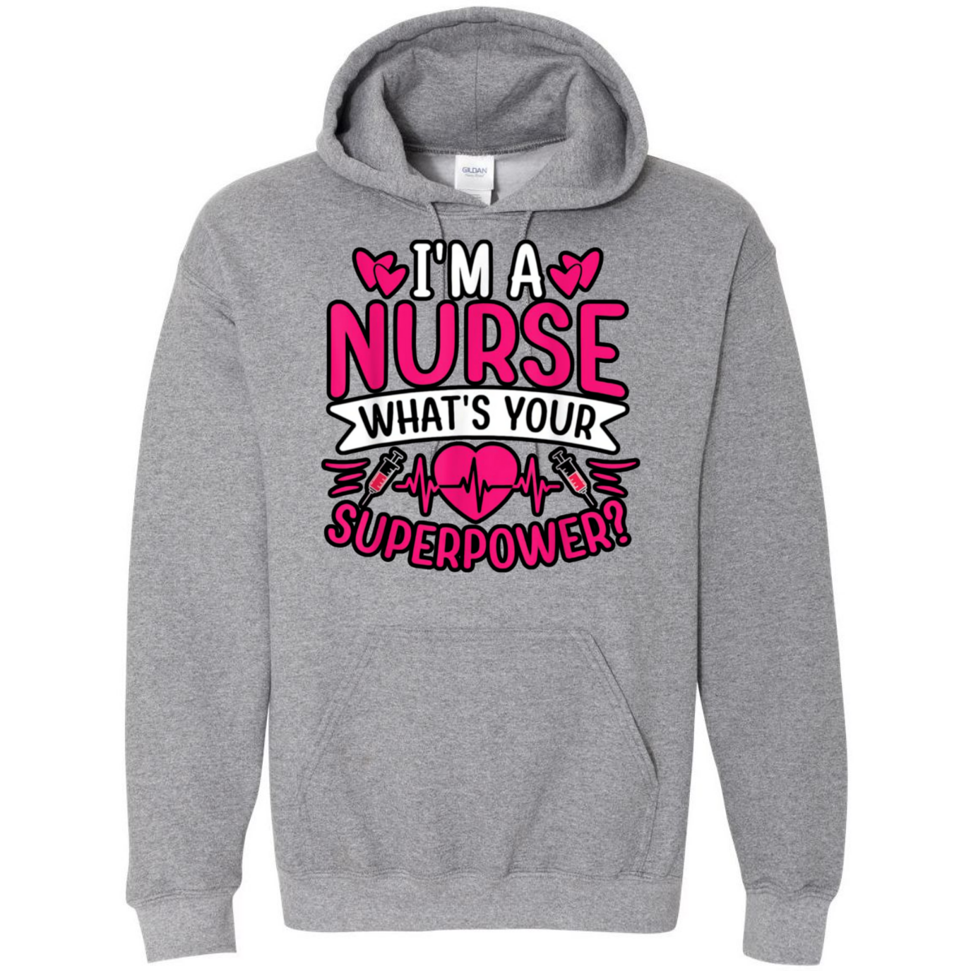 I'm A Nurse, What's Your Superpower Hooded Sweatshirt