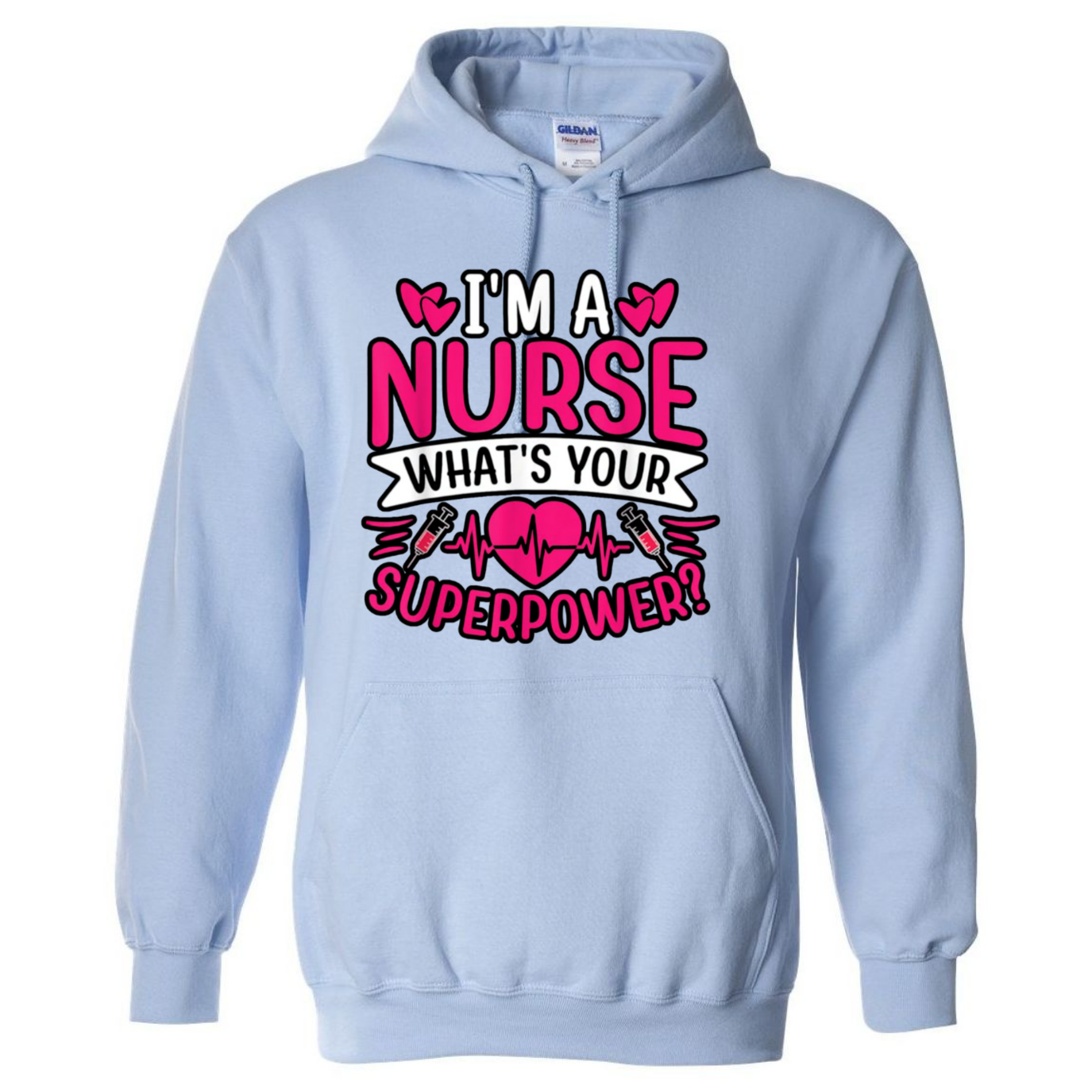 I'm A Nurse, What's Your Superpower Hooded Sweatshirt