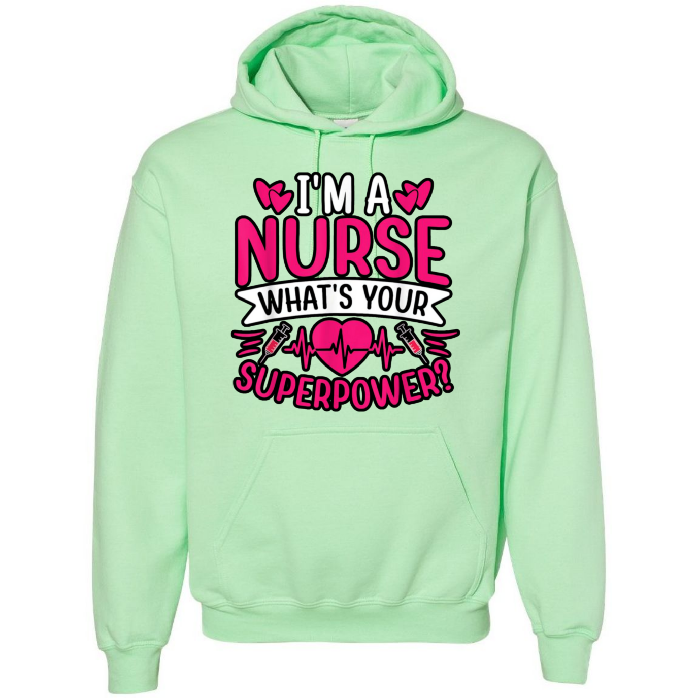 I'm A Nurse, What's Your Superpower Hooded Sweatshirt