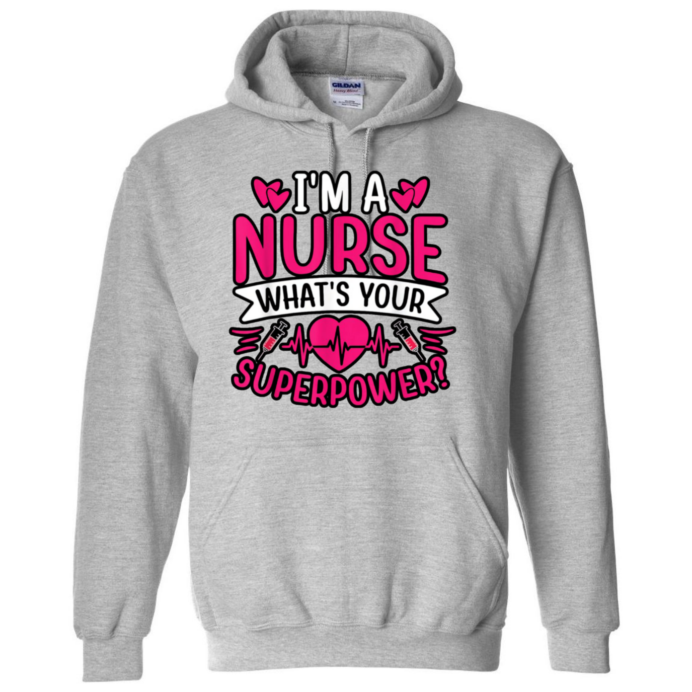 I'm A Nurse, What's Your Superpower Hooded Sweatshirt