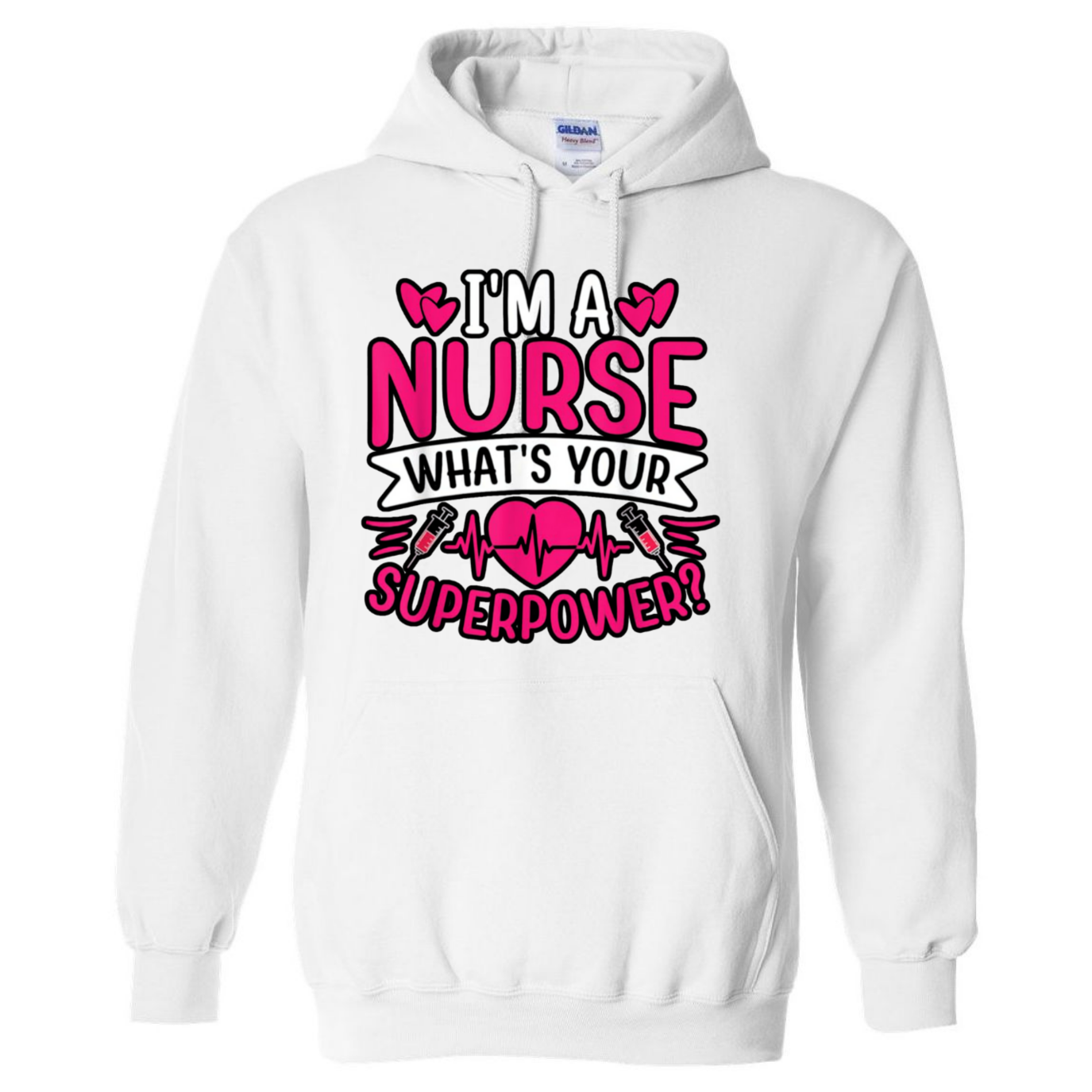 I'm A Nurse, What's Your Superpower Hooded Sweatshirt
