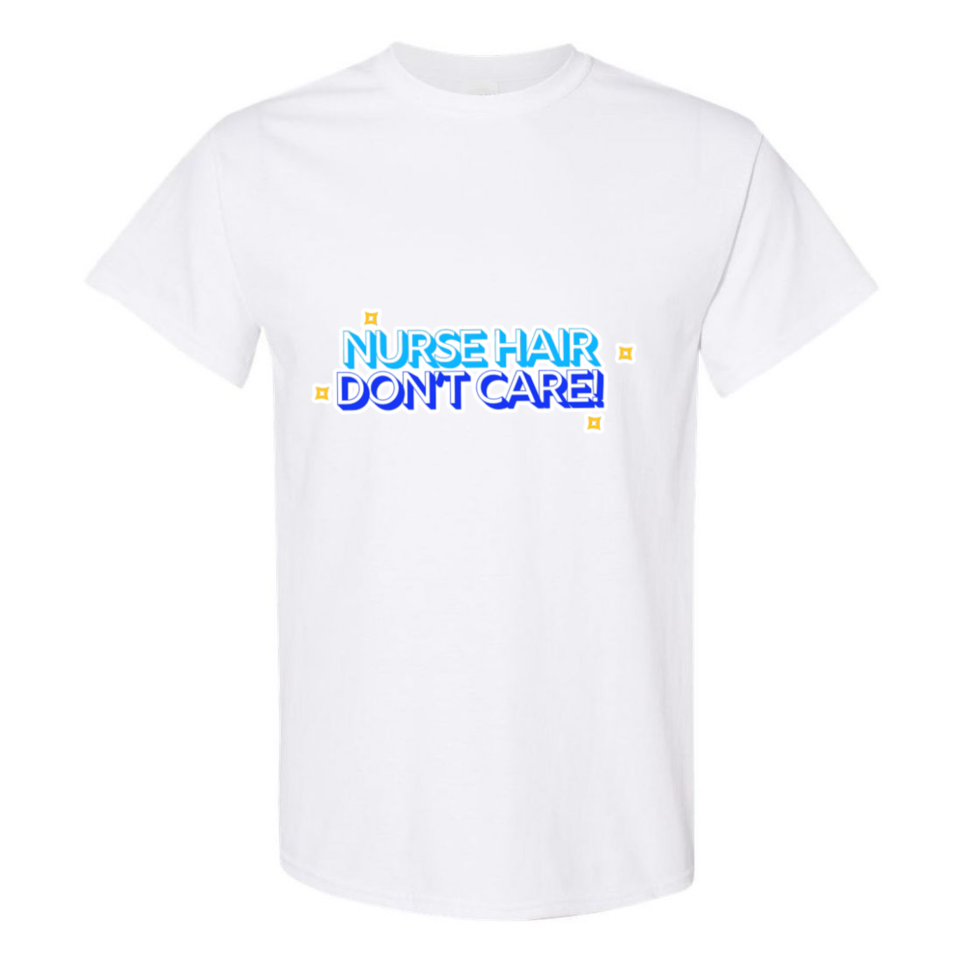 Nurse Hair Don't Care T-Shirt