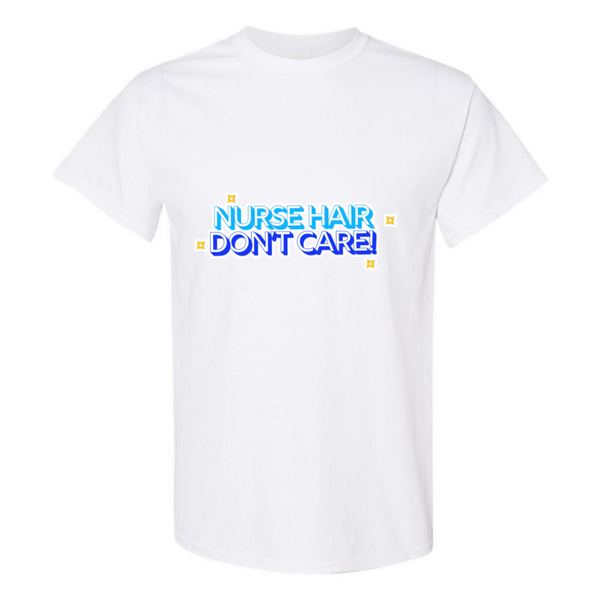 Nurse Hair Don't Care T-Shirt