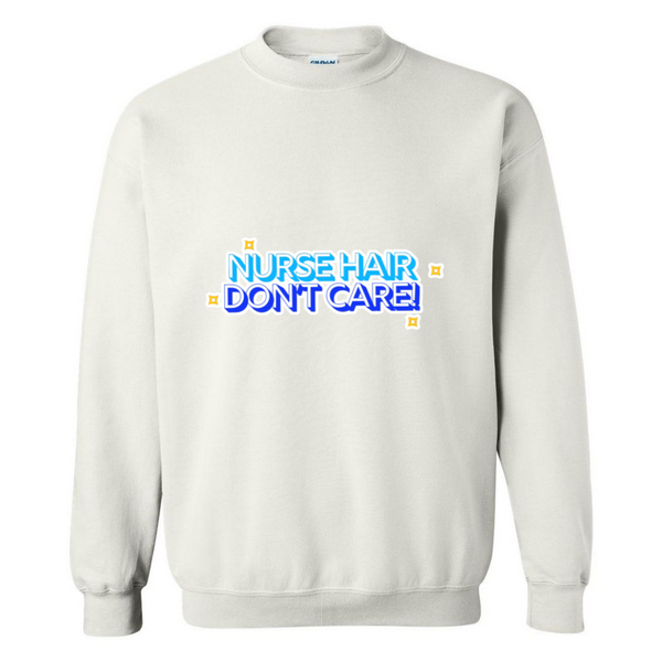 Nurse Hair Don't Care Crewneck Sweatshirt