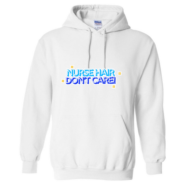 Nurse Hair Don't Care Hooded Sweatshirt