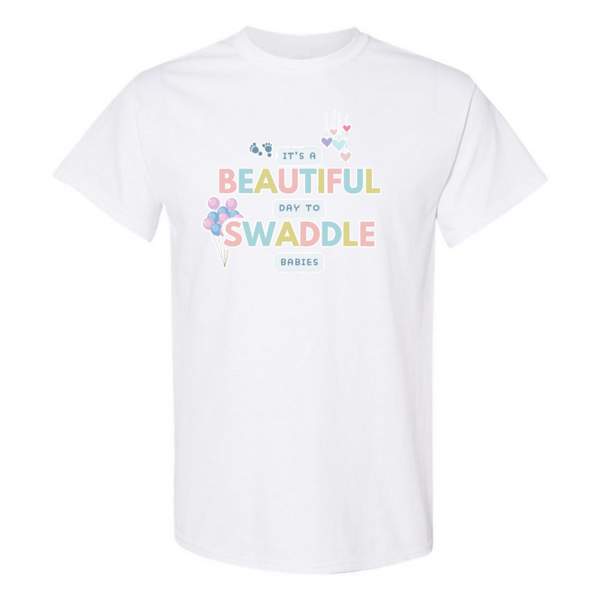 Beautiful Day to Swaddle Babies T-Shirt