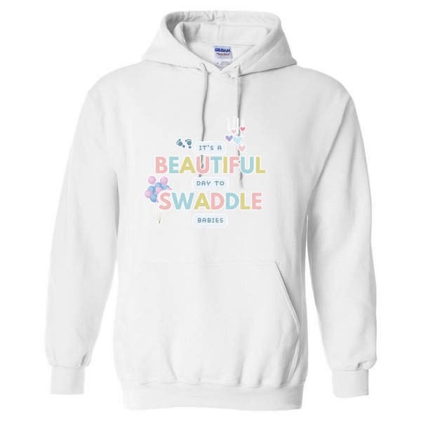 Beautiful Day to Swaddle Babies Hooded Sweatshirt