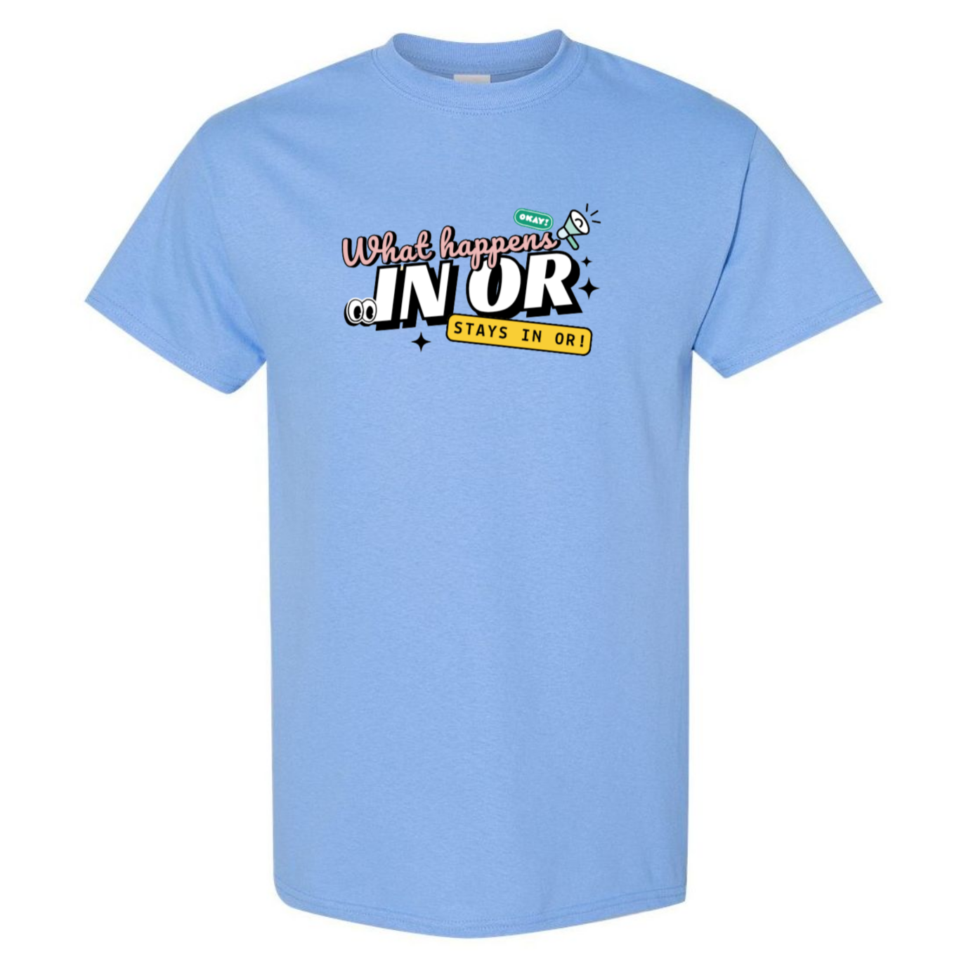 What Happens in OR, Stays in OR T-Shirt