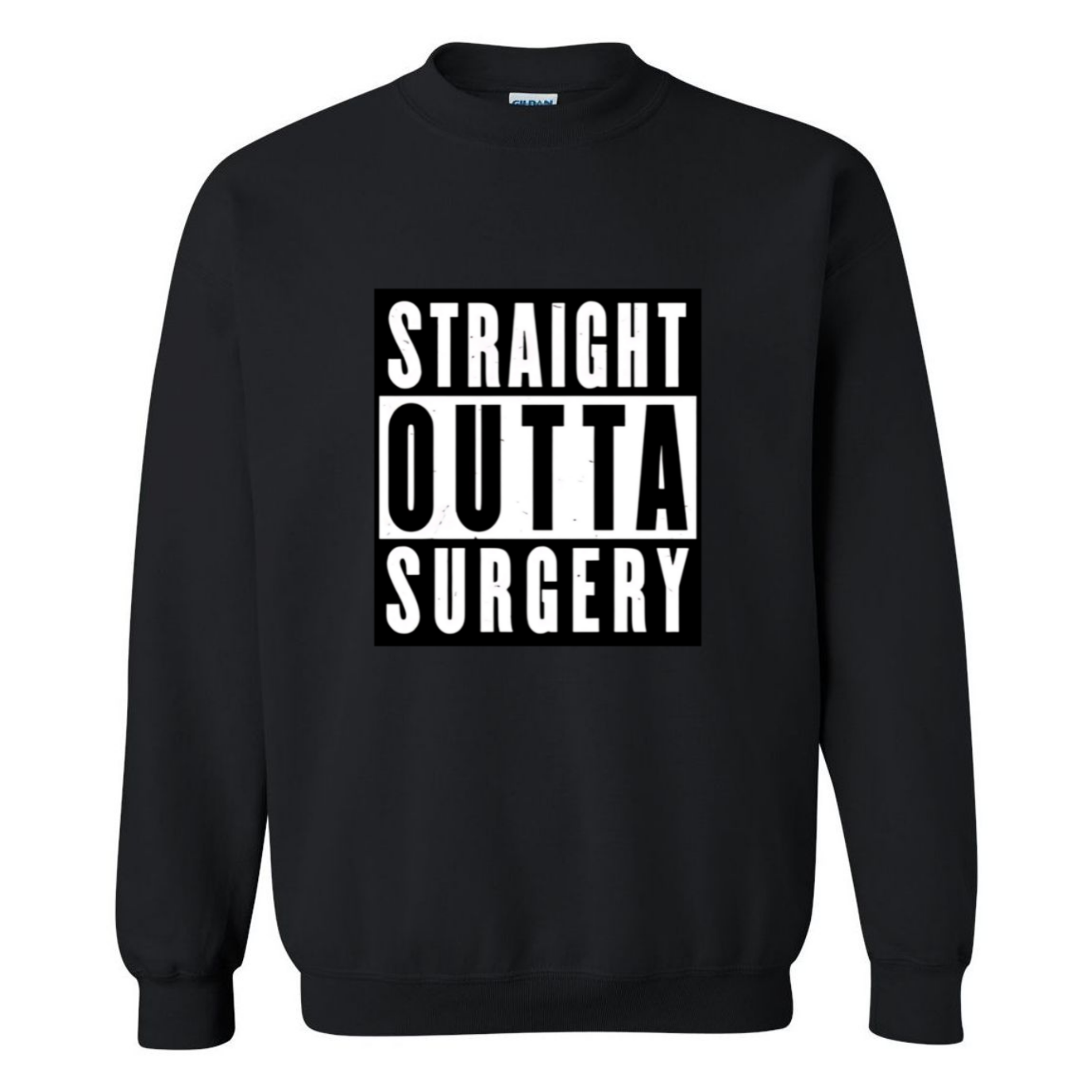 Straight Outta Surgery Crewneck Sweatshirt