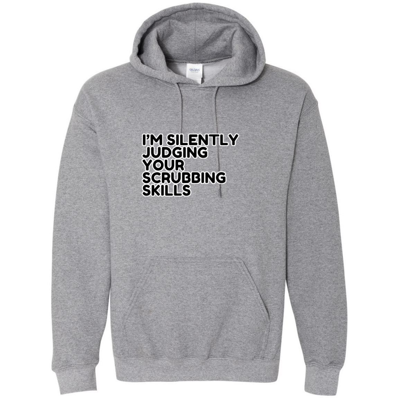 Judging Your Scrubbing Skills Hooded Sweatshirt