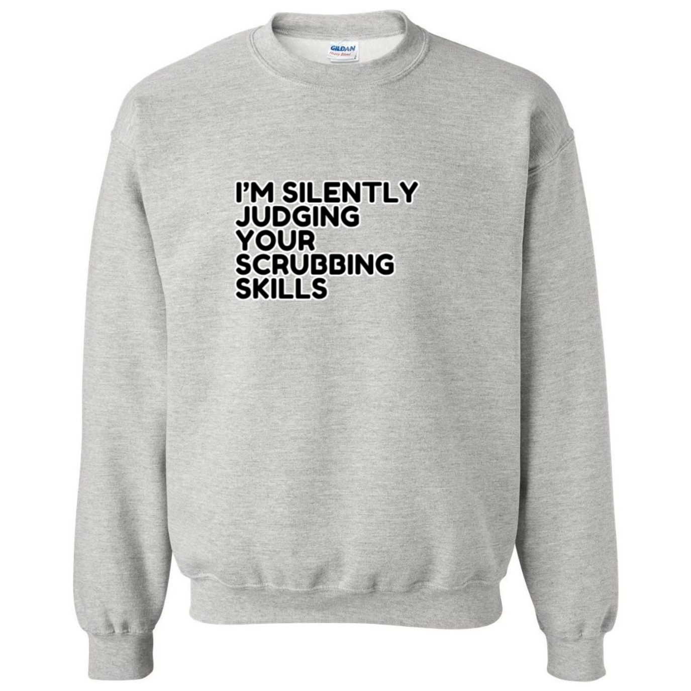 Judging Your Scrubbing Skills Crewneck Sweatshirt