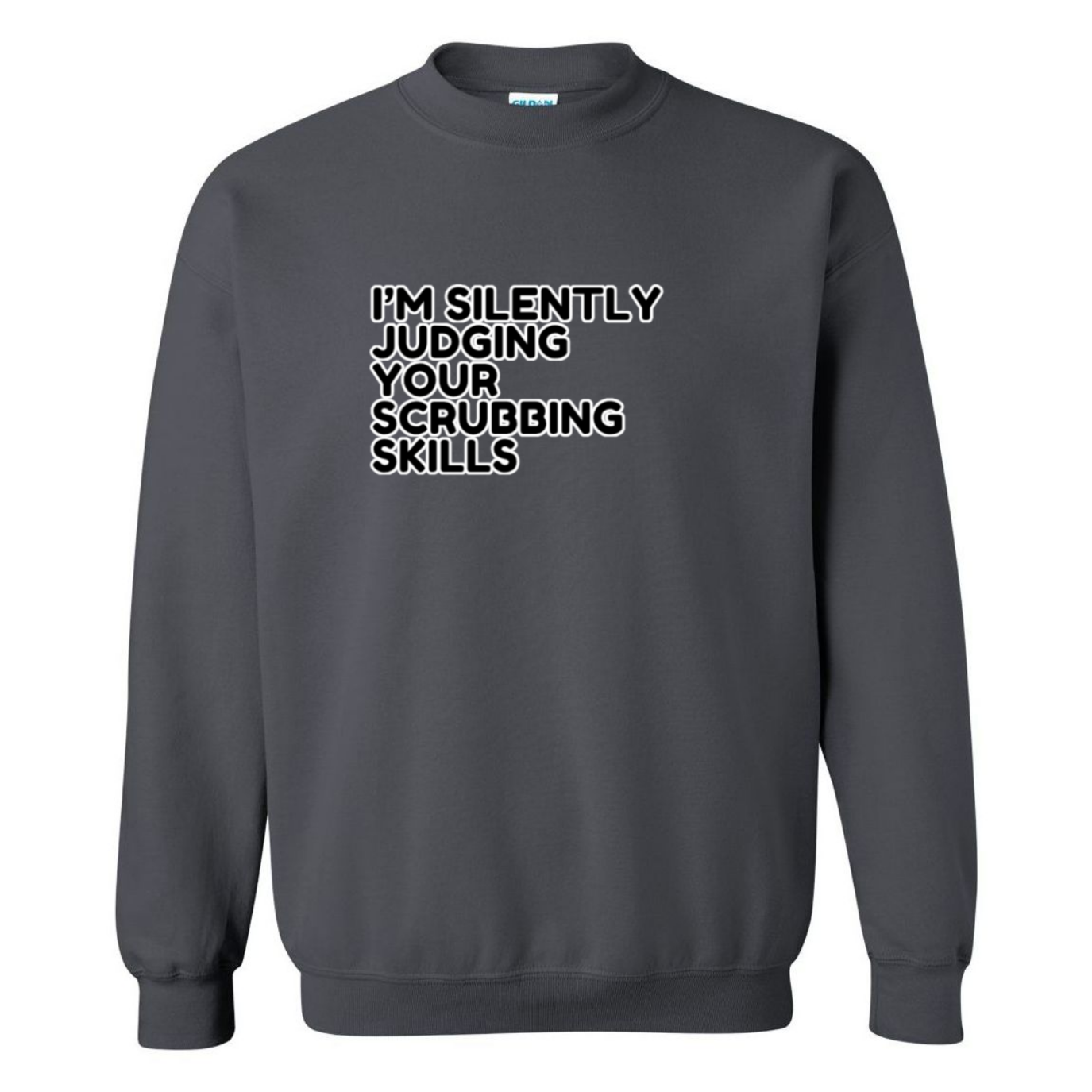 Judging Your Scrubbing Skills Crewneck Sweatshirt