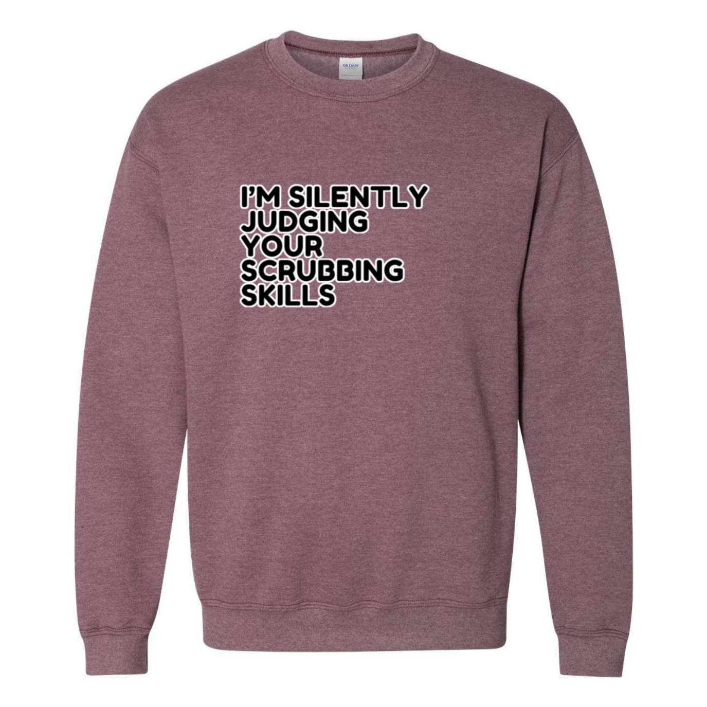 Judging Your Scrubbing Skills Crewneck Sweatshirt