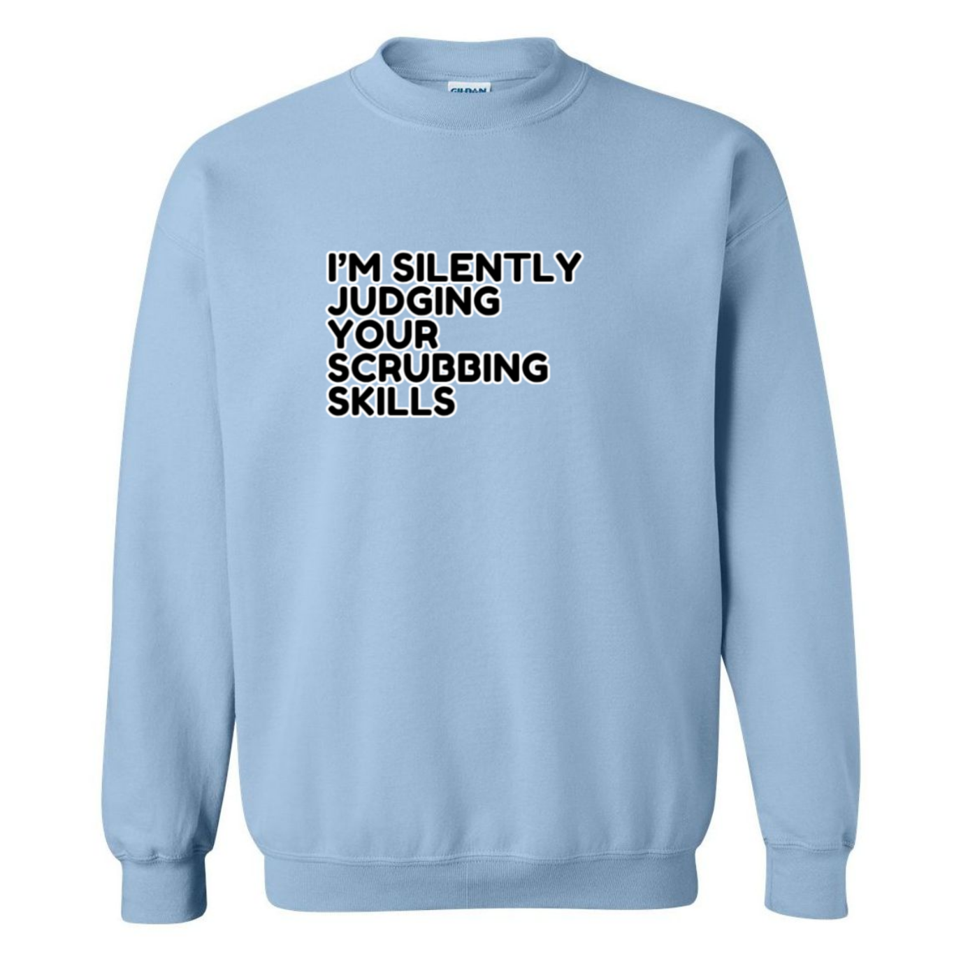 Judging Your Scrubbing Skills Crewneck Sweatshirt