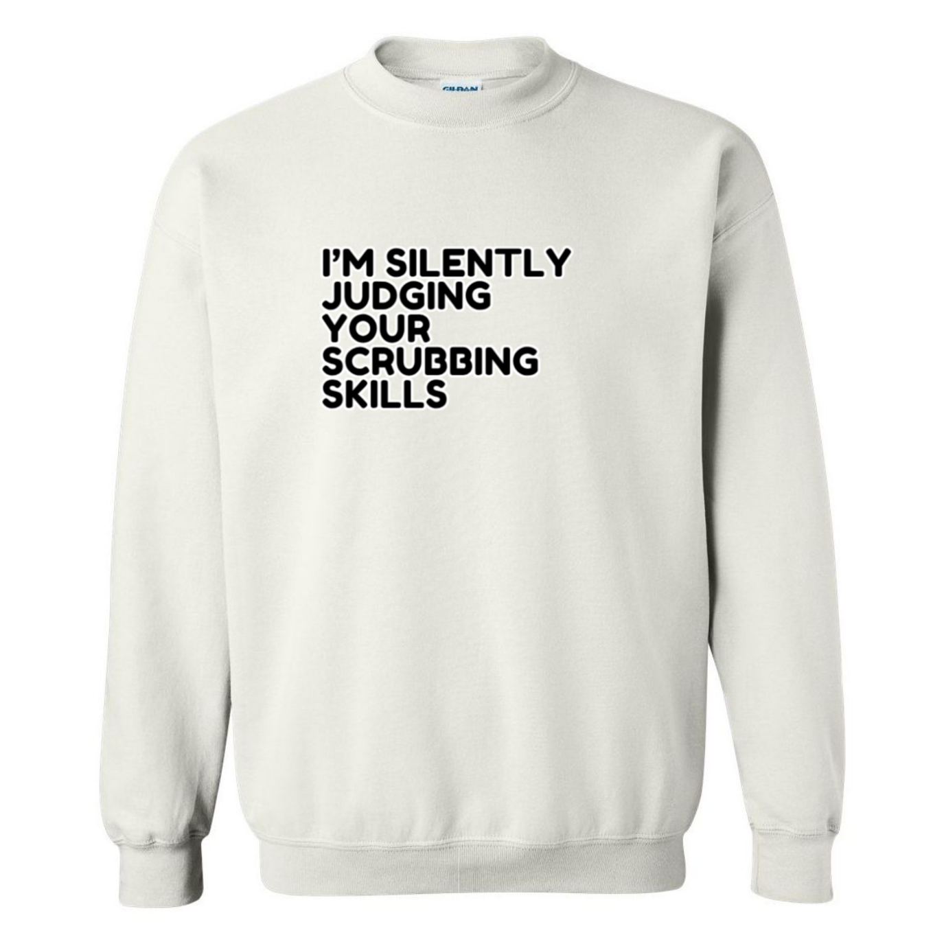 Judging Your Scrubbing Skills Crewneck Sweatshirt