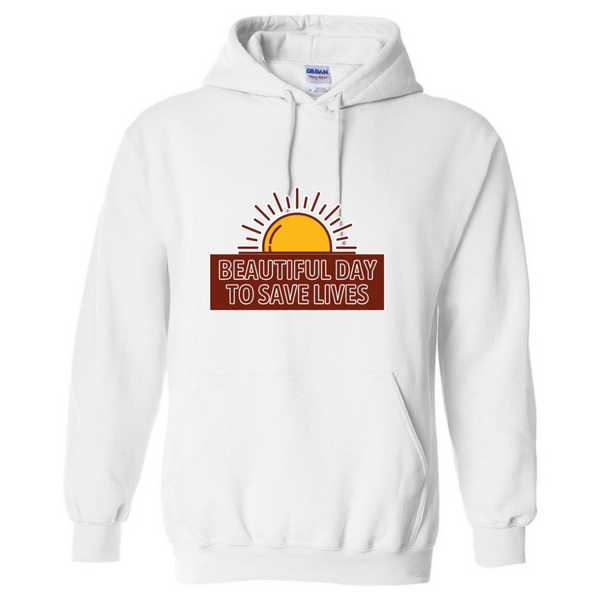 Beautiful Day To Save Lives Hooded Sweatshirt