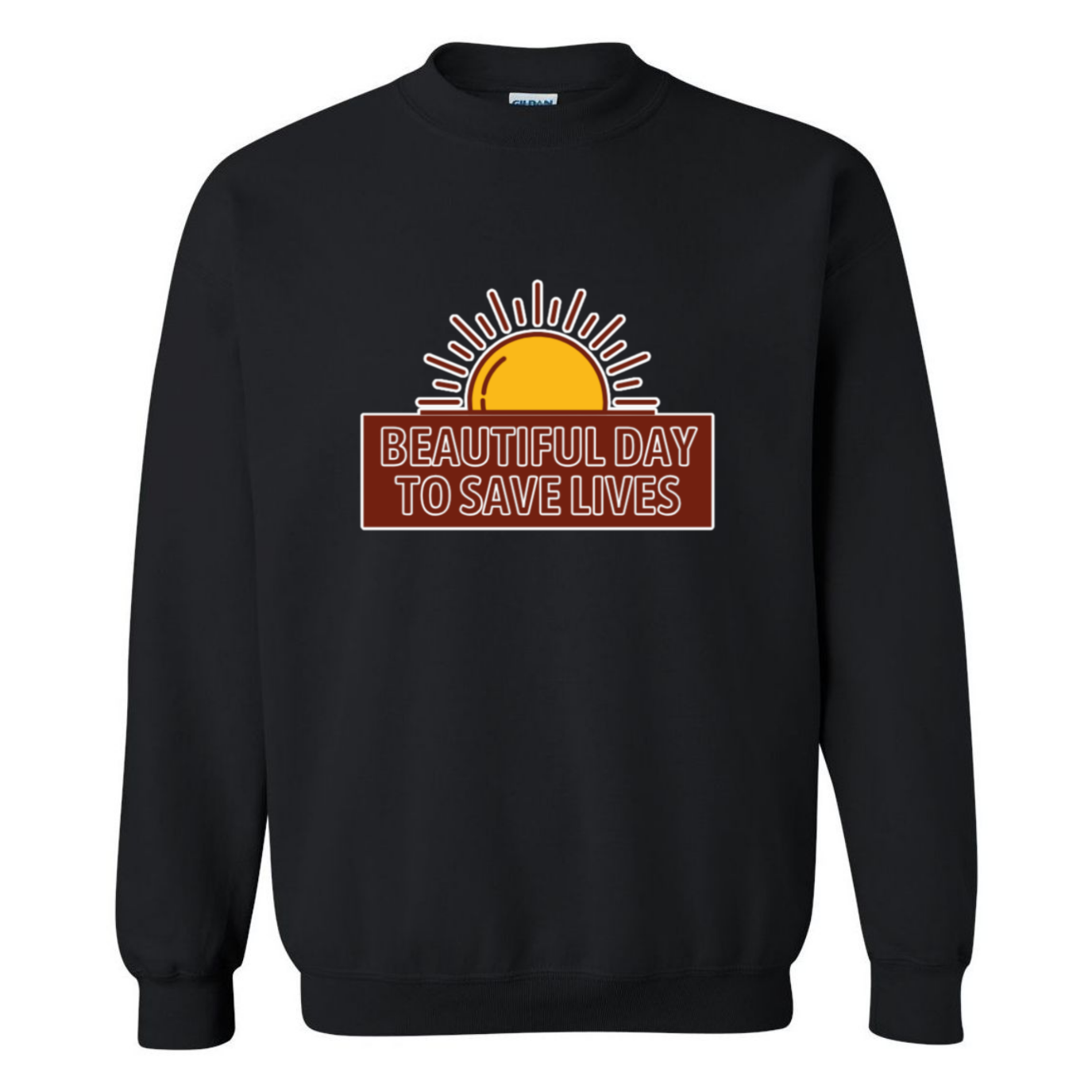 Beautiful Day To Save Lives Crewneck Sweatshirt