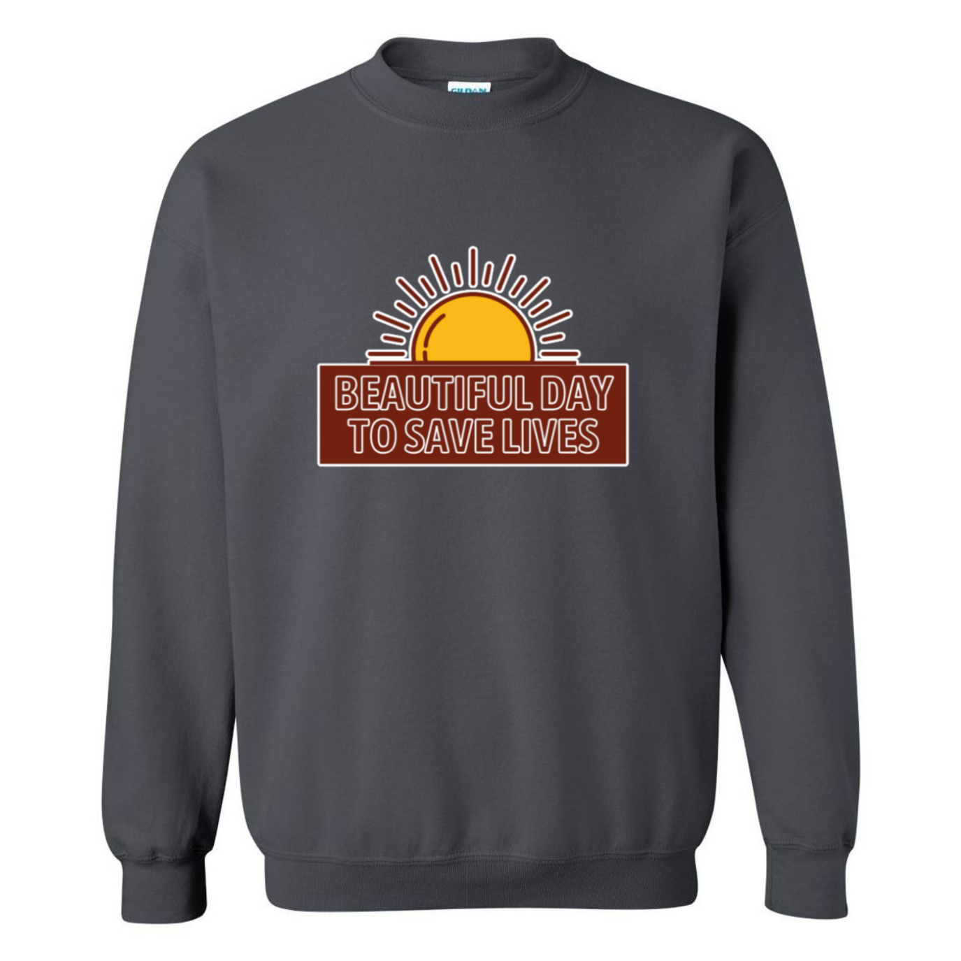 Beautiful Day To Save Lives Crewneck Sweatshirt
