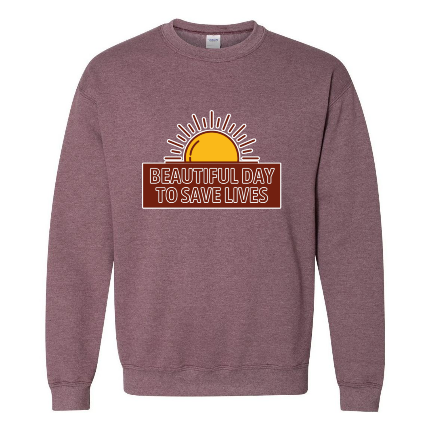 Beautiful Day To Save Lives Crewneck Sweatshirt
