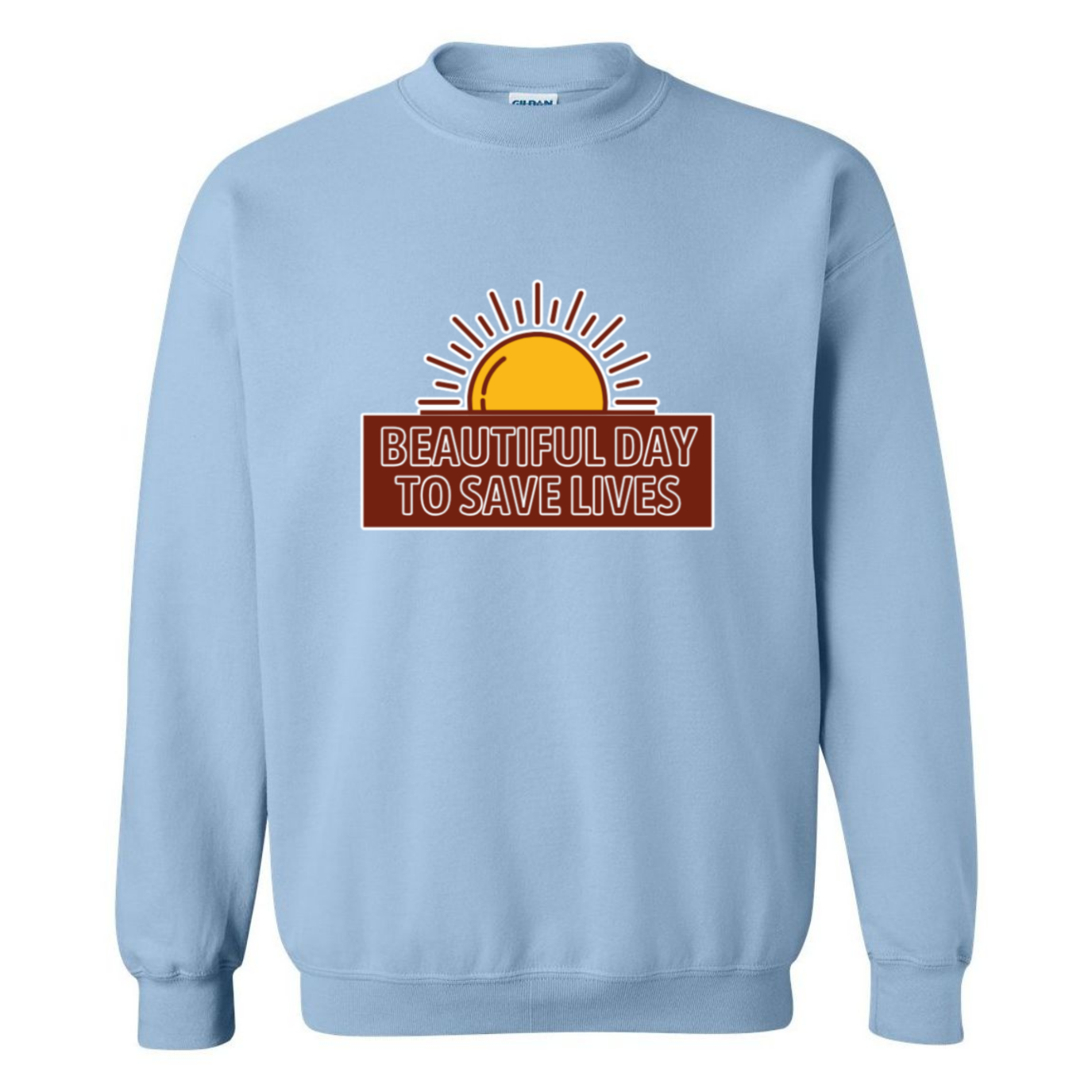 Beautiful Day To Save Lives Crewneck Sweatshirt