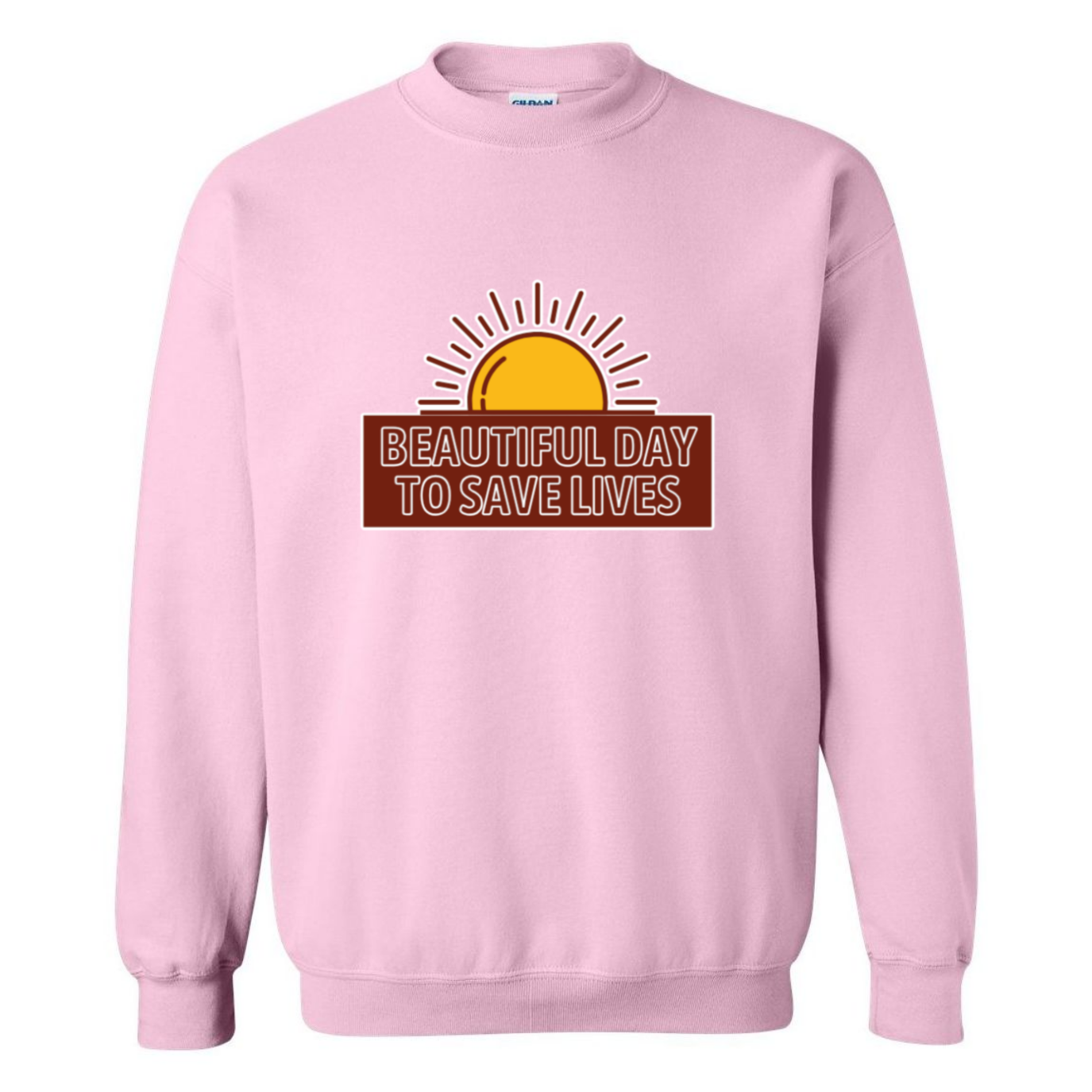 Beautiful Day To Save Lives Crewneck Sweatshirt