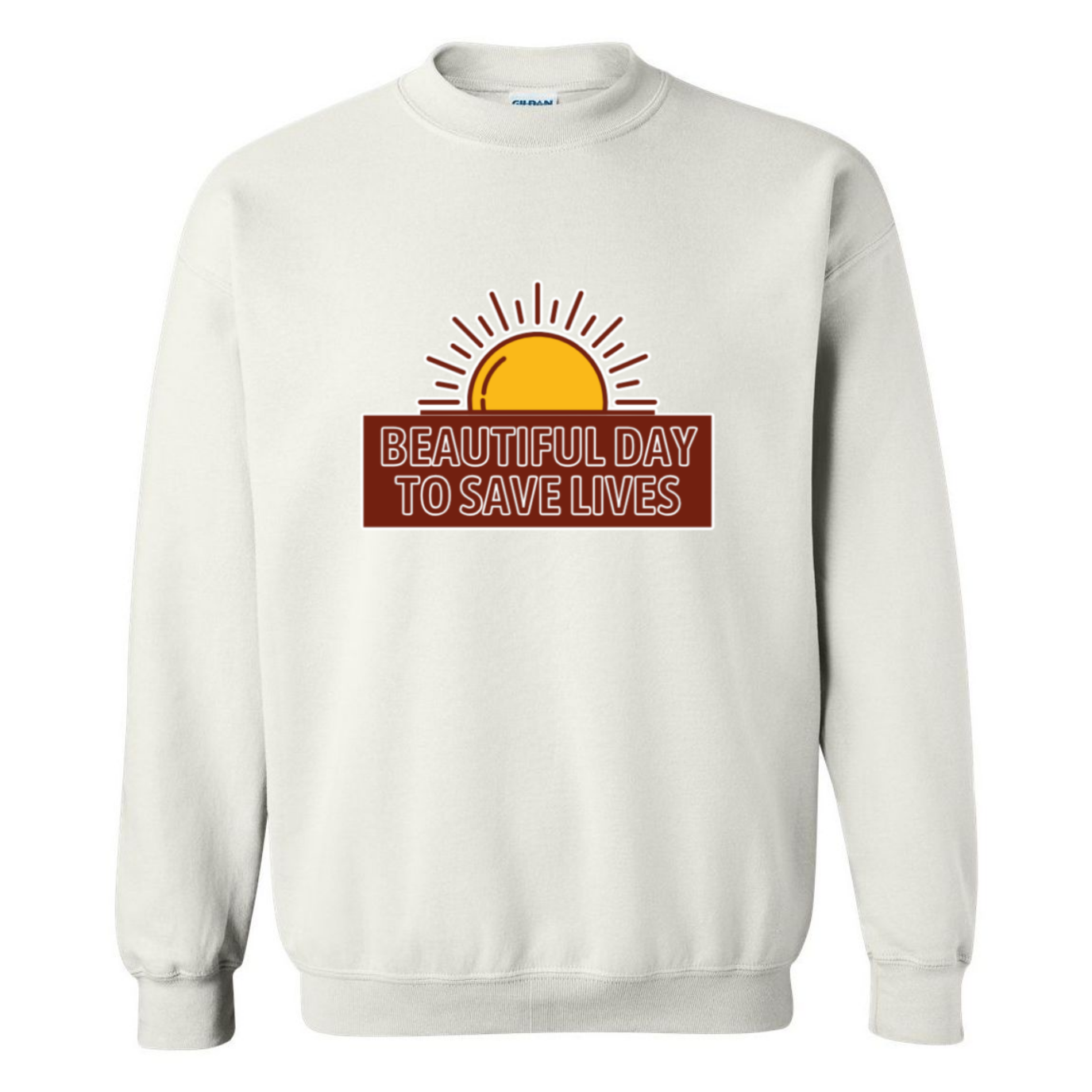 Beautiful Day To Save Lives Crewneck Sweatshirt