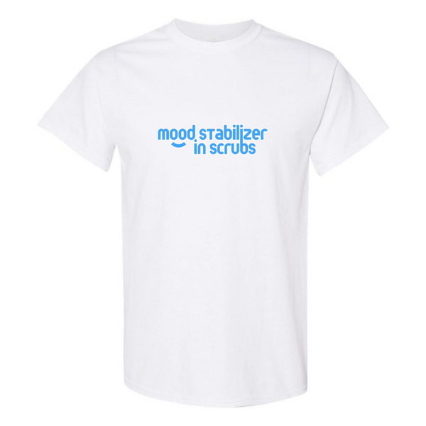 Mood Stabilizer in Scrubs T-Shirt