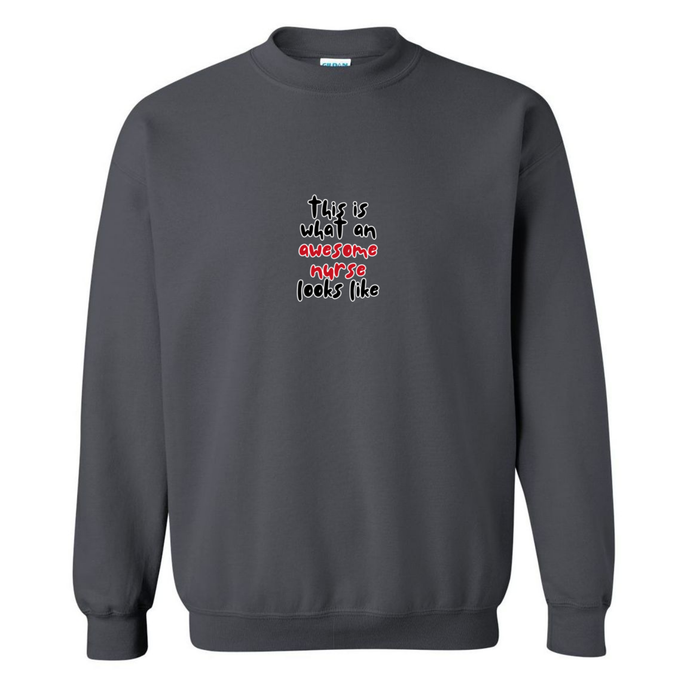 What An Awesome Nurse Looks Like Crewneck Sweatshirt