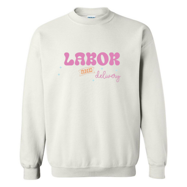Labor&Delivery Crewneck Sweatshirt